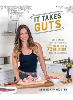 Buy It Takes Guts: A Meat-Eater's Guide to Eating Offal with over 75 Delicious Nose-to-Tail Recipes in UAE