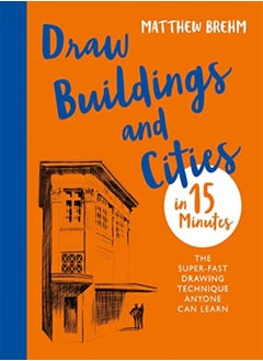 Buy Draw Buildings And Cities In 15 Minutes The SuperFast Drawing Technique Anyone Can Learn in UAE