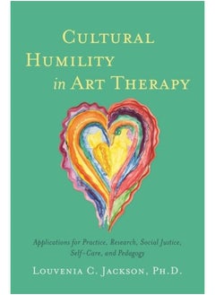 اشتري Cultural Humility in Art Therapy: Applications for Practice, Research, Social Justice, Self-Care, and Pedagogy في الامارات