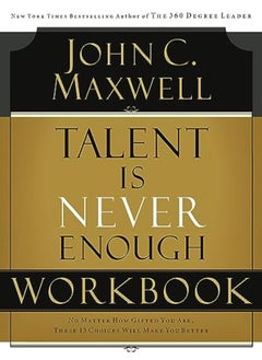 اشتري Talent Is Never Enough Workbook by Maxwell, John C. Paperback في الامارات