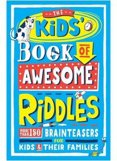 اشتري The Kids’ Book of Awesome Riddles: More Than 150 Brain Teasers for Kids & Their Families في الامارات