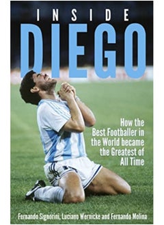 اشتري Inside Diego : How the Best Footballer in the World Became the Greatest of All Time في السعودية