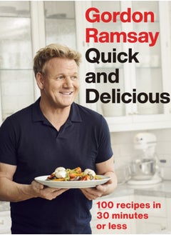 Buy Gordon Ramsay Quick & Delicious : 100 recipes in 30 minutes or less in UAE