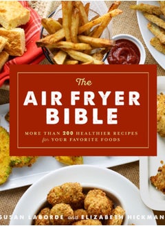 Buy The Air Fryer Bible : More Than 200 Healthier Recipes for Favorite Dishes and Special Treats in Saudi Arabia