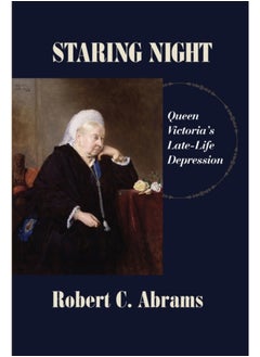 Buy Staring Night : Queen Victoria's Late-Life Depression in Saudi Arabia