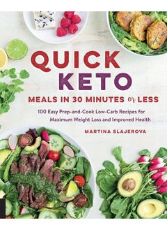 اشتري Quick Keto Meals in 30 Minutes or Less: 100 Easy Prep-and-Cook Low-Carb Recipes for Maximum Weight Loss and Improved Health (Volume 3) في الامارات