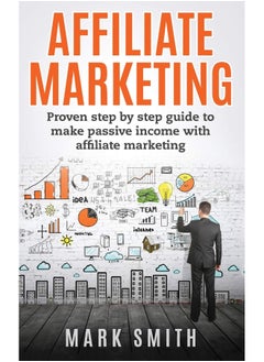 اشتري Affiliate Marketing: Proven Step By Step Guide To Make Passive Income With Affiliate Marketing في الامارات