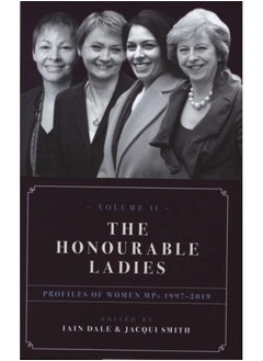 اشتري The Honourable Ladies : Profiles of Women MPs 1997-2019 Volume II في الامارات