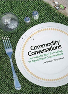 اشتري Commodity Conversations: An Introduction to Trading in Agricultural Commodities في الامارات