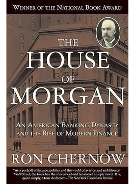 Buy The House Of Morgan An American Banking Dynasty And The Rise Of Modern Finance By Chernow, Ron Paperback in UAE