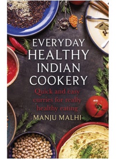 Buy Everyday Healthy Indian Cookery : Quick and easy curries for really healthy eating in Saudi Arabia