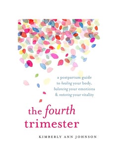 Buy The Fourth Trimester: A Postpartum Guide to Healing Your Body, Balancing Your Emotions, and Restoring Your Vitality Paperback in UAE