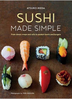 اشتري Sushi Made Simple : From Classic Wraps and Rolls to Modern Bowls and Burgers في السعودية