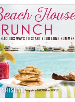 اشتري Beach House Brunch : 100 Delicious Ways to Start Your Long Summer Days في الامارات