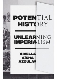 Buy Potential History : Unlearning Imperialism in Saudi Arabia