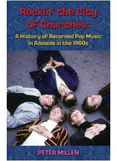 اشتري Rockin' the City of Churches: A History of Recorded Pop Music in Adelaide in the 1960s في الامارات