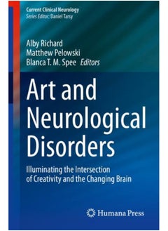 اشتري Art and Neurological Disorders : Illuminating the Intersection of Creativity and the Changing Brain في الامارات