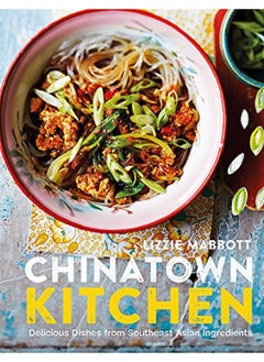 Buy Chinatown Kitchen: Delicious Dishes from Southeast Asian Ingredients in UAE