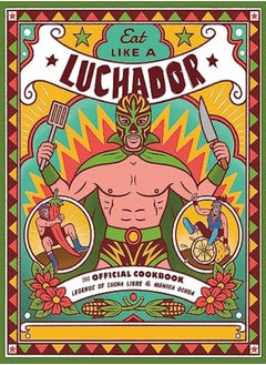 اشتري Eat Like A Luchador The Official Cookbook في الامارات