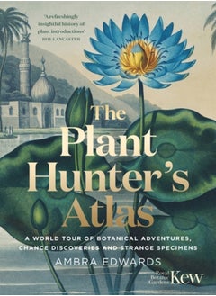 اشتري The Plant-Hunter's Atlas : A World Tour of Botanical Adventures, Chance Discoveries and Strange Specimens في السعودية