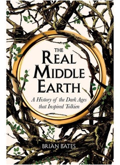 اشتري The Real Middleearth A History Of The Dark Ages That Inspired Tolkien في السعودية