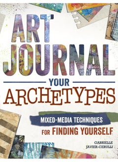 Buy Art Journal Archetypes: Mixed Media Techniques for Finding Yourself in UAE