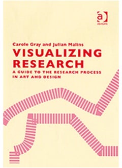 اشتري Visualizing Research : A Guide to the Research Process in Art and Design في الامارات