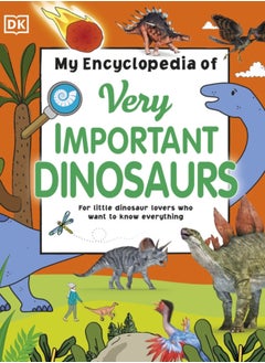 Buy My Encyclopedia of Very Important Dinosaurs : For Little Dinosaur Lovers Who Want to Know Everything in UAE