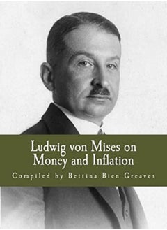 اشتري Ludwig Von Mises On Money And Inflation Large Print Edition A Synthesis Of Several Lectures by Greaves, Bettina Bien Paperback في الامارات