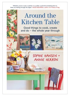 اشتري Around the Kitchen Table : Good things to cook, create and do - the whole year through في السعودية