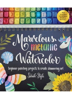 اشتري Marvelous Metallic Watercolor Beginner Painting Projects To Create Shimmering Art By Style, Sarah Paperback في الامارات