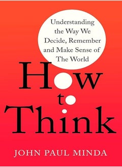 Buy How To Think: Understanding the Way We Decide, Remember and Make Sense of the World in Egypt