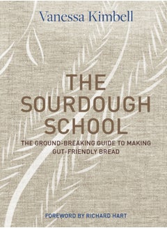 اشتري The Sourdough School : The ground-breaking guide to making gut-friendly bread في السعودية