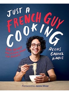 Buy Just a French Guy Cooking: Easy recipes and kitchen hacks for rookies in UAE