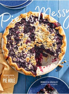 اشتري Pie Is Messy : Recipes from The Pie Hole: A Baking Book في السعودية