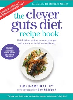 Buy The Clever Guts Recipe Book : 150 delicious recipes to mend your gut and boost your health and wellbeing in Saudi Arabia