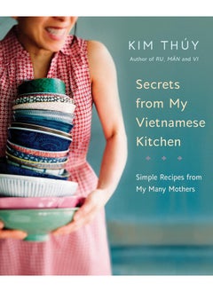 اشتري Secrets From My Vietnamese Kitchen: Simple Recipes from My Many Mothers في الامارات