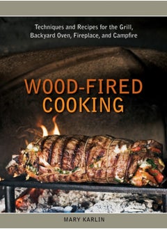 اشتري Wood-Fired Cooking : Techniques and Recipes for the Grill, Backyard Oven, Fireplace, and Campfire [A Cookbook] في السعودية