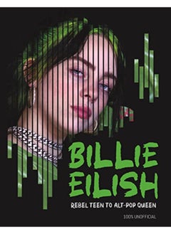 Buy Billie Eilish: Rebel Teen to Alt-Pop Queen in UAE