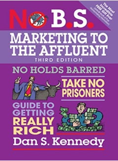 اشتري No Bs Marketing To The Affluent by Dan S. Kennedy Paperback في الامارات