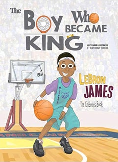 اشتري Lebron James The Childrens Book The Boy Who Became King by Curcio, Anthony Paperback في الامارات