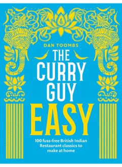 اشتري The Curry Guy Easy: 100 Fuss-Free British Indian Restaurant Classics to Make at Home في الامارات