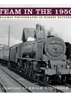 اشتري Steam in the 1950s : The Railway Photographs of Robert Butterfield في الامارات