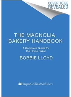 Buy The Magnolia Bakery Handbook : A Complete Guide for the Home Baker in UAE