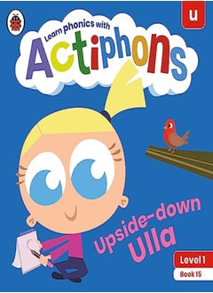 اشتري Actiphons Level 1 Book 15 Upside-down Ulla: Learn phonics and get active with Actiphons! في الامارات