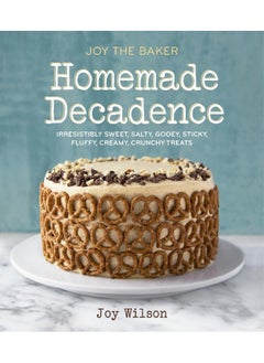 اشتري Joy the Baker Homemade Decadence: Irresistibly Sweet, Salty, Gooey, Sticky, Fluffy, Creamy, Crunchy Treats : A Baking Book في الامارات