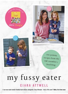 اشتري My Fussy Eater: from the UK's number 1 food blog a real mum's 100 easy everyday recipes for the whole family في الامارات