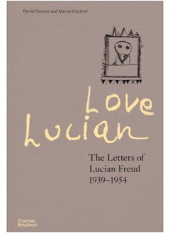 Buy Love Lucian: The Letters of Lucian Freud 1939-1954 - A Times Best Art Book of 2022 in Saudi Arabia