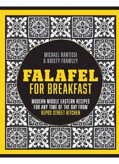 Buy Falafel For Breakfast: Modern Middle Eastern Recipes for the Shared Table from Kepos Street Kitchen in UAE