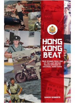 اشتري Hong Kong Beat : True Stories From One of the Last British Police Officers in Colonial Hong Kong في الامارات